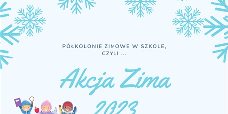 Powiększ grafikę: tytuł Akcja Zima 2023, podtytułem rysunek dzieci w zimowych ubraniach, w tle błękitne płatki śniegu